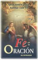 Fe en la Oracion: La-Oraciones para hablar con El(ilustrado) 9706665714 Book Cover