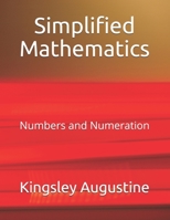 Simplified Mathematics: Numbers and Numeration 1793306397 Book Cover