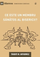 What Is a Healthy Church Member? (2nd Edition) / Ce este un membru sanatos al bisericii? (Building Healthy Churches (Romanian)) (Romanian Edition) B0FH1H48LM Book Cover
