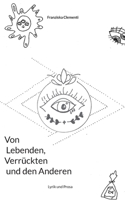 Von Lebenden, Verrückten und den Anderen.: Lyrik und Prosa 3754314653 Book Cover