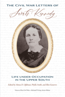 The Civil War Letters of Sarah Kennedy: Life under Occupation in the Upper South 1621907260 Book Cover