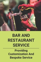 Bar And Restaurant Service: Providing Customization And Bespoke Service: Bespoke Data Analysis B094TCWJPS Book Cover