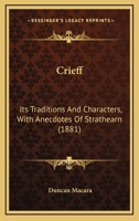 Crieff: Its Traditions and Characters With Anecdotes of Strathearn 1297020987 Book Cover