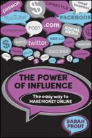 The Power of Influence: The Easy Way to Make Money Online 1742469752 Book Cover