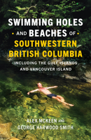 Swimming Holes and Beaches of Southwestern British Columbia: Including the Gulf Islands and Vancouver Island 1778401333 Book Cover