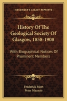 History of the Geological Society of Glasgow, 1858-1908 1018945989 Book Cover