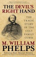 The Devil's Right Hand: The Tragic Story of the Colt Family Curse 0762763795 Book Cover