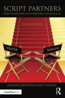 Script Partners: How to Succeed at Co-Writing for Film & TV: How to Succeed at Co-Writing for Film & TV 1138904570 Book Cover