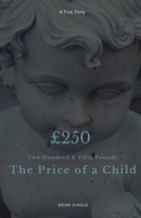 Two Hundred and Fifty Pounds - The Price of a Child 1838061096 Book Cover