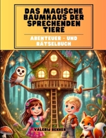 Das magische Baumhaus der sprechenden Tiere: Ein Abenteuer Mitmachbuch für Mädchen und Jungs ab 2 Jahren, Wunderschöne Kinderbücher, Kreatives Mitmachbuch zum Ausfüllen (German Edition) B0DRD91FXS Book Cover