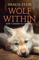 Wolf Within: How I Learned to Talk Dog 000732717X Book Cover