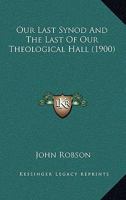 Our Last Synod And The Last Of Our Theological Hall 1271804646 Book Cover