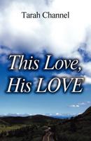 This Love, His Love 1462652859 Book Cover