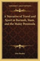 A Narrative Of Travel And Sport In Burmah, Siam And The Malay Peninsula 1163286745 Book Cover