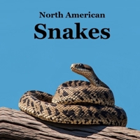 Snakes of North America Kids Book: Great Children's Book about the Types of Snakes in North America 1965098525 Book Cover