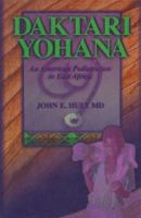 Daktari Yohana: An American Pediatrician in East Africa 0966396650 Book Cover
