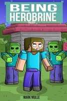 Being Herobrine Trilogy: (An Unofficial Minecraft Book for Kids Ages 9 - 12 (Preteen) 1534950648 Book Cover