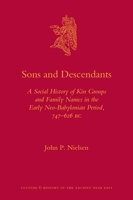 Sons and Descendants: A Social History of Kin Groups and Family Names in the Early Neo-Babylonian Period, 747-626 BC 9004189637 Book Cover