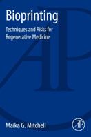 Bioprinting: Techniques and Risks for Regenerative Medicine 0128053690 Book Cover