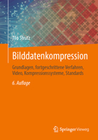 Bilddatenkompression: Grundlagen, fortgeschrittene Verfahren, Video, Kompressionssysteme, Standards (German Edition) 3658499222 Book Cover