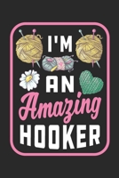 I'm An Amazing Hooker: Crocheting Journal Notebook Best Gifts For Who Love Crochet Or Knitting 125 pages 6x9 1704272246 Book Cover