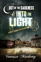 Out of the Darkness and Into the Light 1628281561 Book Cover