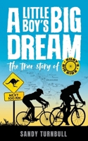 A Little Boy's Big Dream: The true story of Riley's Big Ride 0646721127 Book Cover