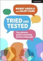 Tried and tested: The ultimate guide to teaching primary languages 1913622940 Book Cover