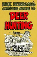 Buck Peterson's Complete Guide to Deer Hunting (Roadkill) 0898152917 Book Cover