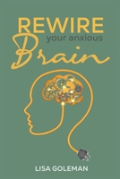 Rewire Your Anxious Brain 3986533117 Book Cover