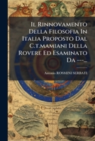 Il Rinnovamento Della Filosofia in Italia: Proposto Dal C.T. Mamiani Della Rovere, Ed Esaminato Da Antonio Rosmini-Serbati... 1271884453 Book Cover