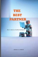 THE BEST PARTNER: How to make use of AI B0C1J5SNS2 Book Cover