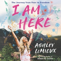 I Am Here: The Journey from Fear to Freedom 1799950484 Book Cover