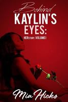 Behind Kaylin's Eyes: HERstory 1727254252 Book Cover