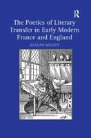 The Poetics of Literary Transfer in Early Modern France and England 0754664457 Book Cover