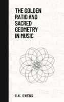 The Golden Ratio and Sacred Geometry in Music 0645546917 Book Cover