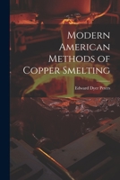 Modern American Methods of Copper Smelting 1021749001 Book Cover