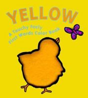 Yellow: A Touchy Feely First Words Color Book (Touchy Feely First Word) 1581170696 Book Cover