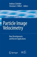 Particle Image Velocimetry: New Developments and Recent Applications (Topics in Applied Physics) 3540735275 Book Cover