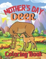 Mother's Day Deer coloring book: A Book Type Of Kids Awesome Mothers Day Coloring Books Gift From Mom B0939YJ45T Book Cover