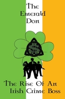 The Emerald Don The Rise Of An Irish Crime Boss B0CDQ1XGLT Book Cover