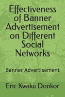 Effectiveness of Banner Advertisement on Different Social Networks: Banner Advertisement B0C9SBP26Z Book Cover