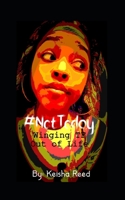 #NotToday: Just Winging TF Out of Life B08MW2J2MR Book Cover