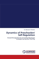 Dynamics of Preschoolers' Self-Regulation: Viewed through the lens of Conflict Resolution Strategies during Peer Free-Play 3838314484 Book Cover