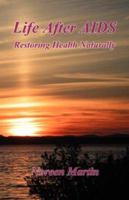 Life After AIDS (Restoring Health Naturally) 159824504X Book Cover
