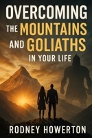 Overcoming The Mountains And Goliaths In Your Life B0GL779S71 Book Cover