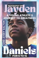 Biography of Jayden Daniels For Kids: A Young Athlete’s Journey to Greatness B0DZVCJVNC Book Cover