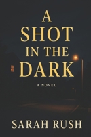 A Shot In The Dark B08NSCTBC5 Book Cover