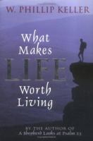 What Makes Life Worth Living 0825429927 Book Cover