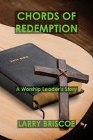 CHORDS OF REDEMPTION: A Worship Leader’s Story B0DSV12Z1Z Book Cover